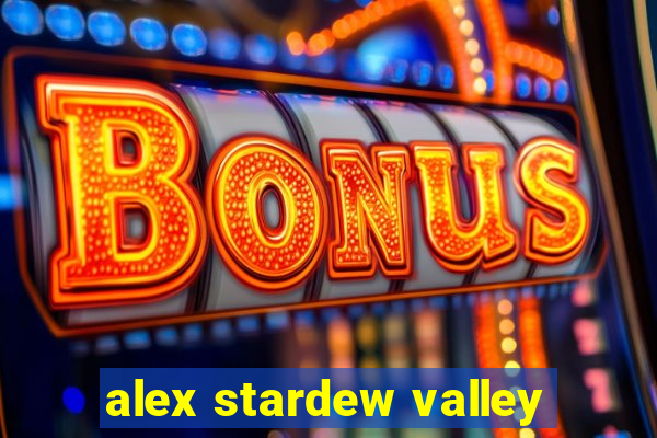 alex stardew valley